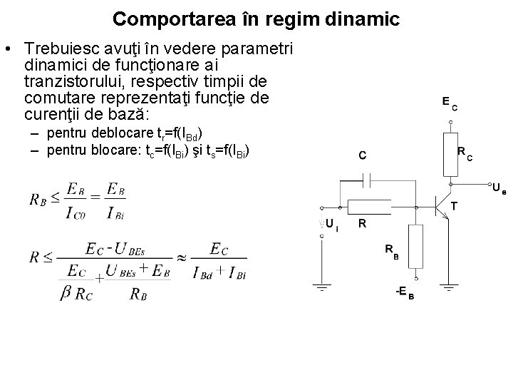 Comportarea în regim dinamic • Trebuiesc avuţi în vedere parametri dinamici de funcţionare ai