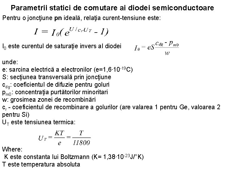 Parametrii statici de comutare ai diodei semiconductoare Pentru o joncţiune pn ideală, relaţia curent-tensiune