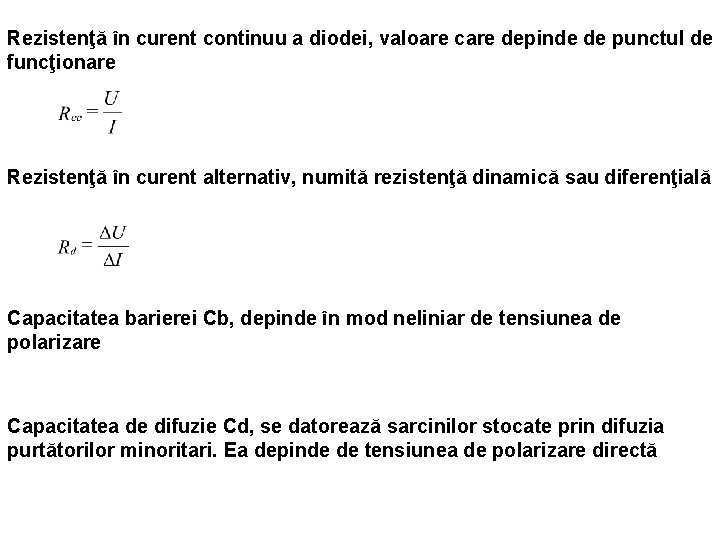 Rezistenţă în curent continuu a diodei, valoare care depinde de punctul de funcţionare Rezistenţă