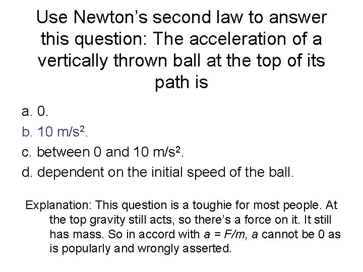 Use Newton’s second law to answer this question: The acceleration of a vertically thrown