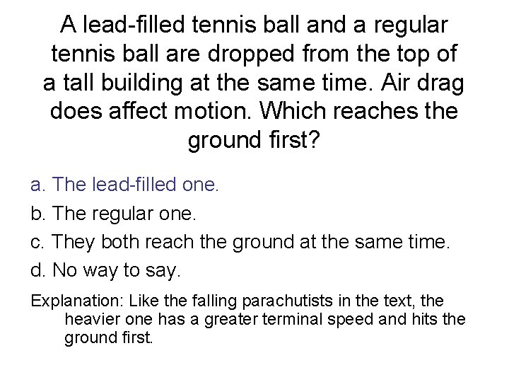 A lead-filled tennis ball and a regular tennis ball are dropped from the top