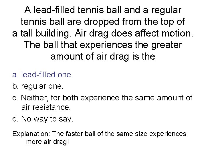 A lead-filled tennis ball and a regular tennis ball are dropped from the top