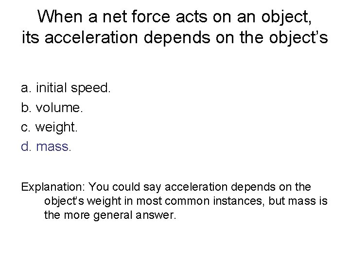 When a net force acts on an object, its acceleration depends on the object’s