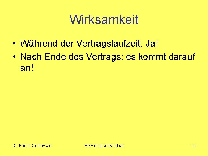 Wirksamkeit • Während der Vertragslaufzeit: Ja! • Nach Ende des Vertrags: es kommt darauf