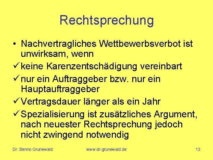 Rechtsprechung • Nachvertragliches Wettbewerbsverbot ist unwirksam, wenn ü keine Karenzentschädigung vereinbart ü nur ein