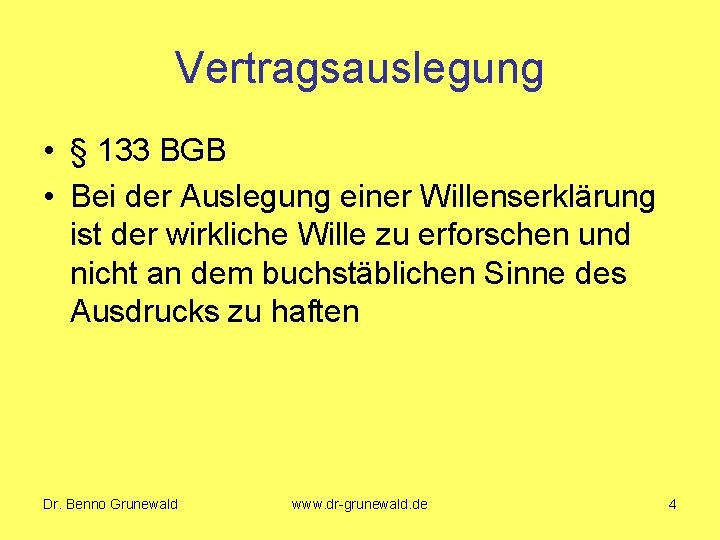 Vertragsauslegung • § 133 BGB • Bei der Auslegung einer Willenserklärung ist der wirkliche