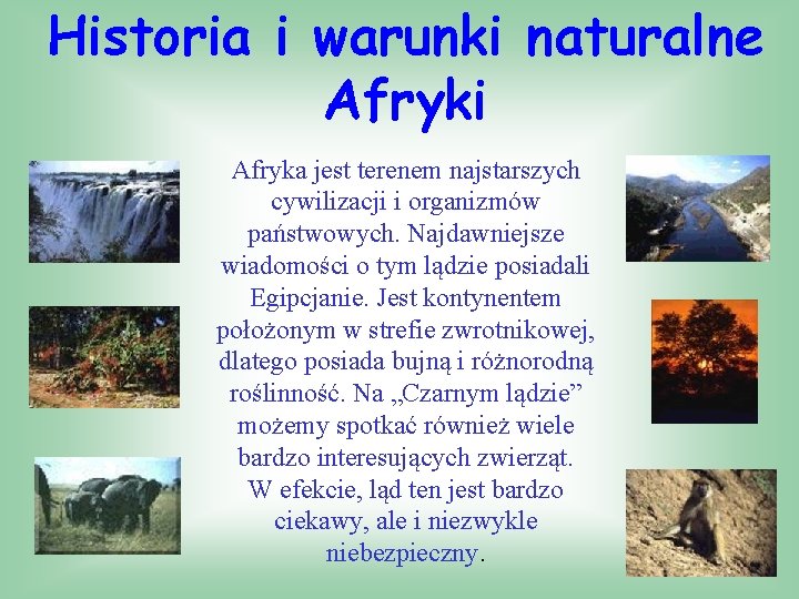 Historia i warunki naturalne Afryki Afryka jest terenem najstarszych cywilizacji i organizmów państwowych. Najdawniejsze