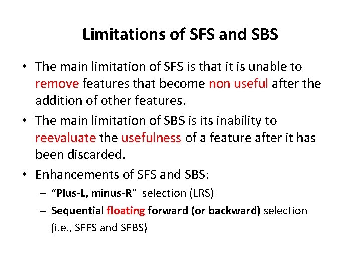 Limitations of SFS and SBS • The main limitation of SFS is that it Limitations of SFS and SBS • The main limitation of SFS is that it