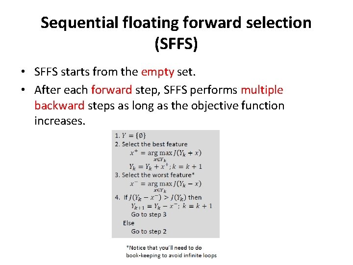 Sequential floating forward selection (SFFS) • SFFS starts from the empty set. • After Sequential floating forward selection (SFFS) • SFFS starts from the empty set. • After