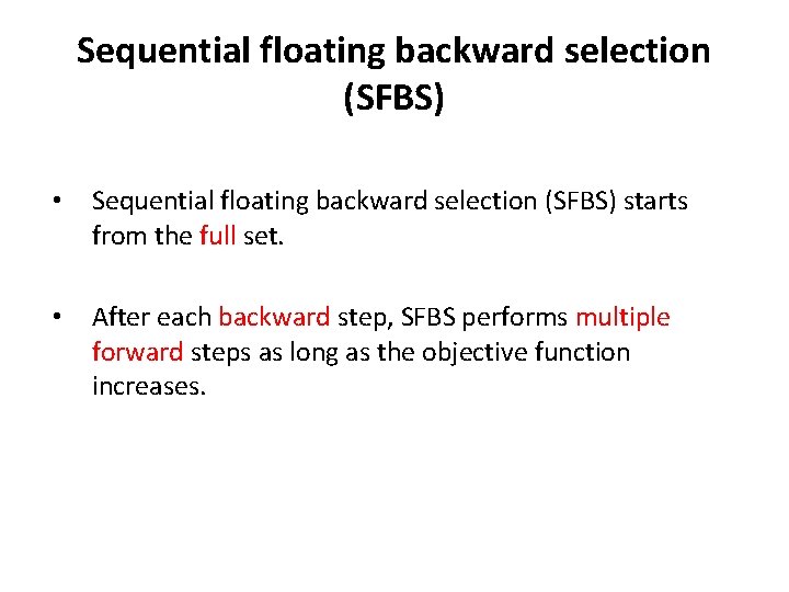Sequential floating backward selection (SFBS) • Sequential floating backward selection (SFBS) starts from the Sequential floating backward selection (SFBS) • Sequential floating backward selection (SFBS) starts from the
