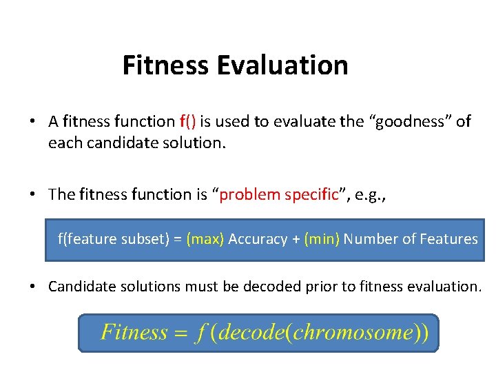 Fitness Evaluation • A fitness function f() is used to evaluate the “goodness” of Fitness Evaluation • A fitness function f() is used to evaluate the “goodness” of