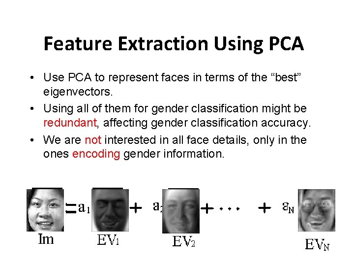 Feature Extraction Using PCA • Use PCA to represent faces in terms of the Feature Extraction Using PCA • Use PCA to represent faces in terms of the