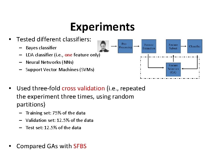 Experiments • Tested different classifiers: – – Bayes classifier LDA classifier (i. e. , Experiments • Tested different classifiers: – – Bayes classifier LDA classifier (i. e. ,