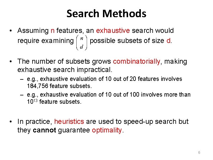 Search Methods • Assuming n features, an exhaustive search would require examining possible subsets Search Methods • Assuming n features, an exhaustive search would require examining possible subsets