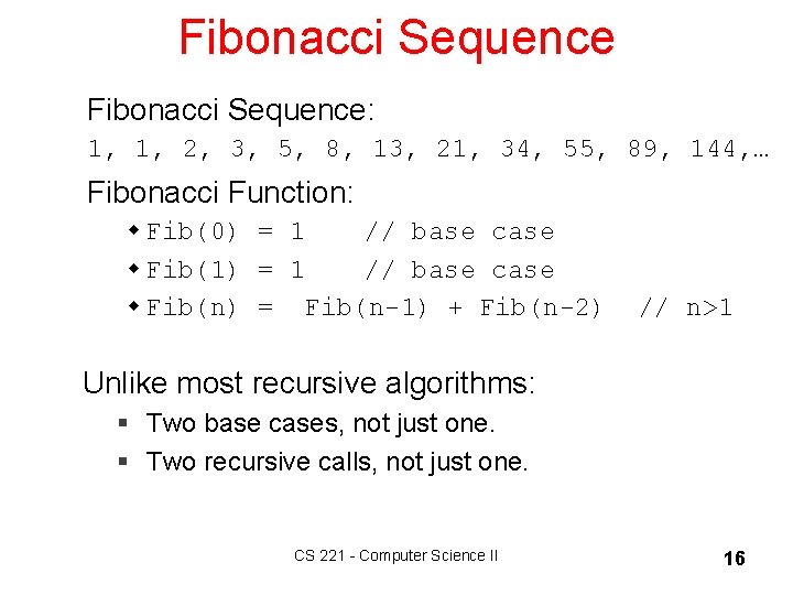 Fibonacci Sequence: 1, 1, 2, 3, 5, 8, 13, 21, 34, 55, 89, 144,