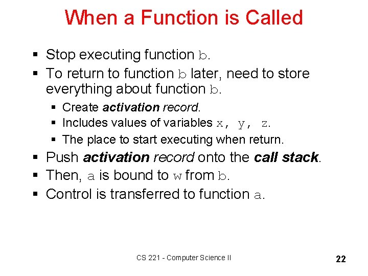 When a Function is Called § Stop executing function b. § To return to