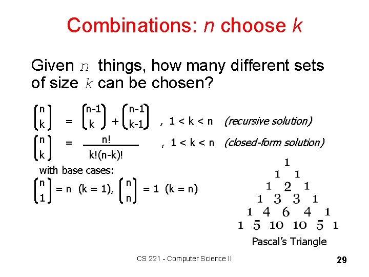 Combinations: n choose k Given n things, how many different sets of size k