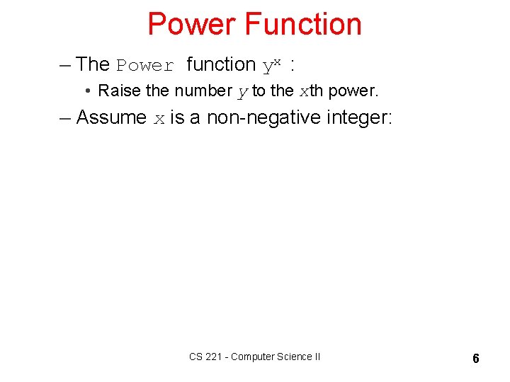 Power Function – The Power function yx : • Raise the number y to