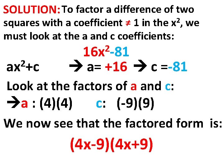 SOLUTION: To factor a difference of two squares with a coefficient ≠ 1 in