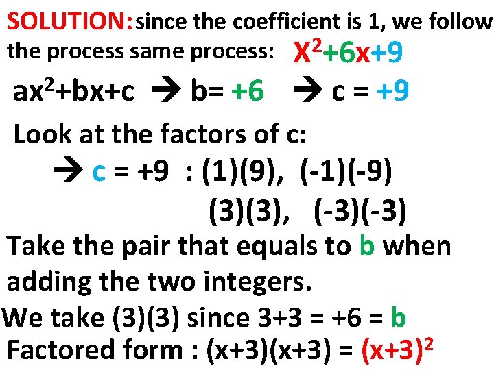 SOLUTION: since the coefficient is 1, we follow X 2+6 x+9 ax 2+bx+c b=