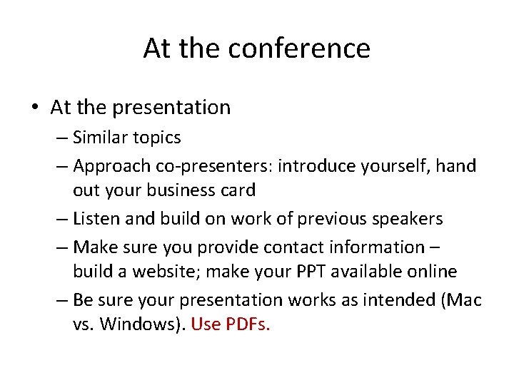 At the conference • At the presentation – Similar topics – Approach co-presenters: introduce