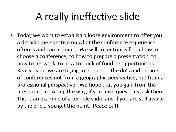 A really ineffective slide • Today we want to establish a loose environment to