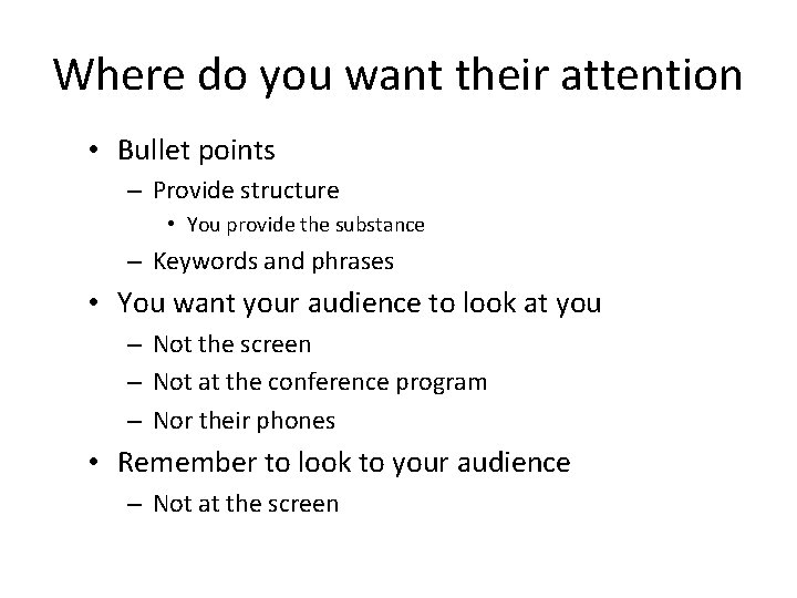 Where do you want their attention • Bullet points – Provide structure • You