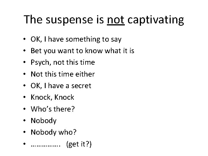 The suspense is not captivating • • • OK, I have something to say