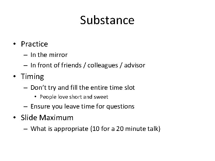 Substance • Practice – In the mirror – In front of friends / colleagues