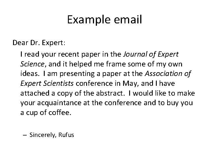 Example email Dear Dr. Expert: I read your recent paper in the Journal of