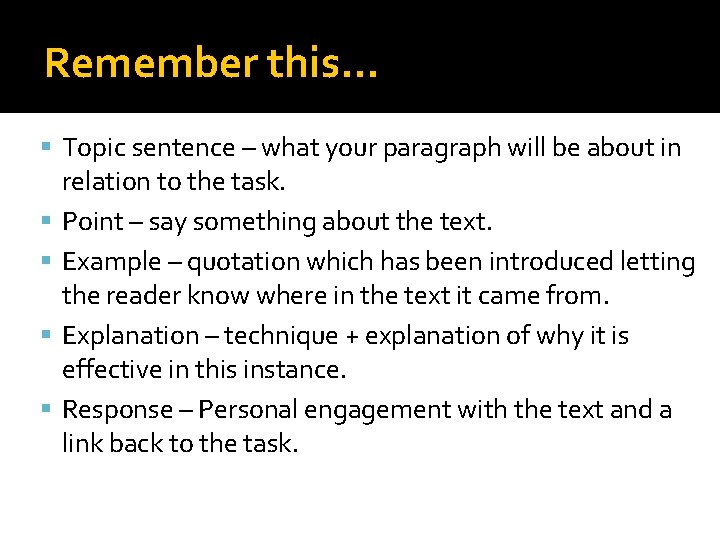 Remember this… Topic sentence – what your paragraph will be about in relation to