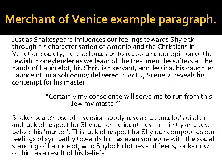 Merchant of Venice example paragraph. Just as Shakespeare influences our feelings towards Shylock through