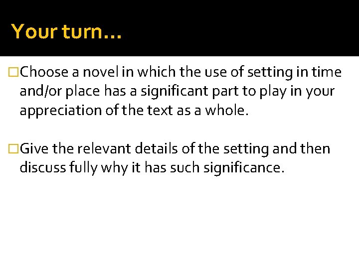 Your turn… �Choose a novel in which the use of setting in time and/or