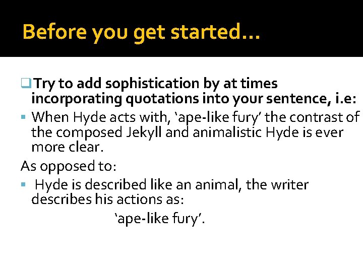 Before you get started… q. Try to add sophistication by at times incorporating quotations