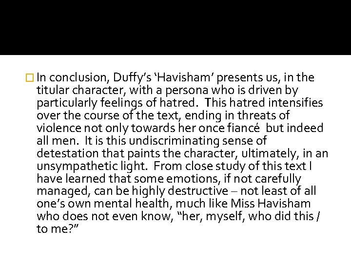 � In conclusion, Duffy’s ‘Havisham’ presents us, in the titular character, with a persona