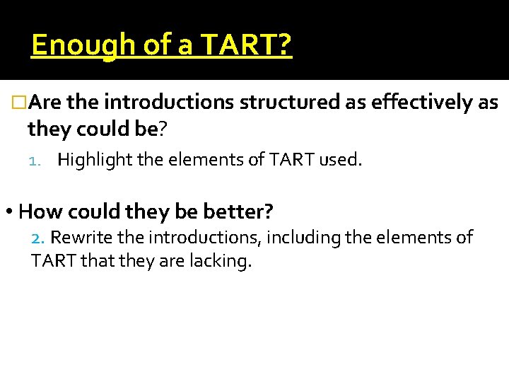 Enough of a TART? �Are the introductions structured as effectively as they could be?