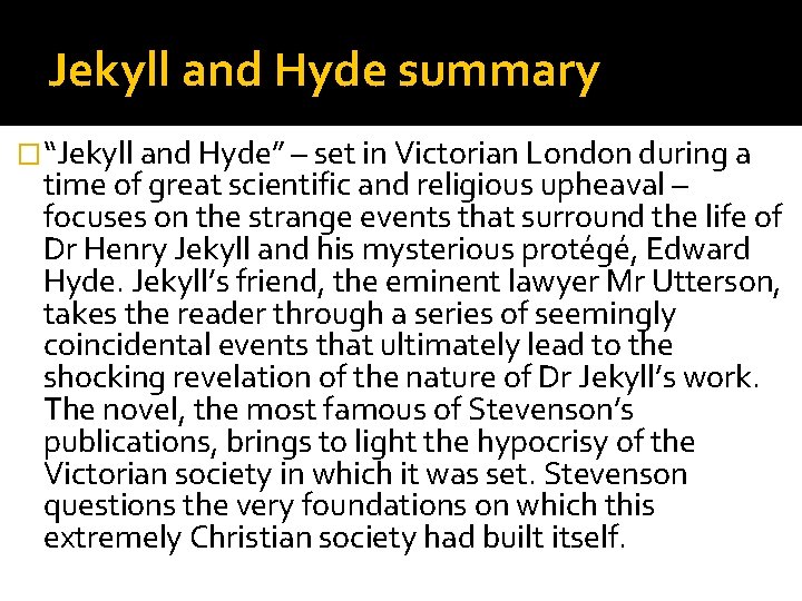 Jekyll and Hyde summary �“Jekyll and Hyde” – set in Victorian London during a