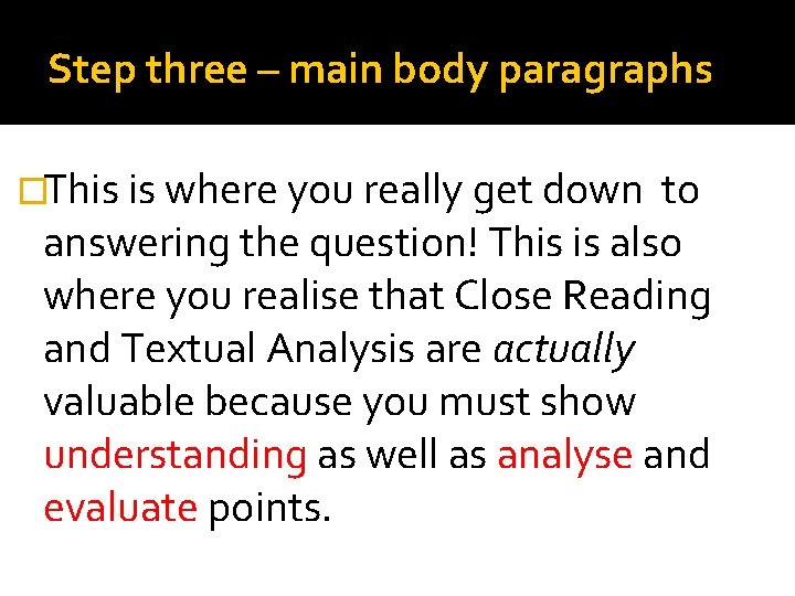 Step three – main body paragraphs �This is where you really get down to