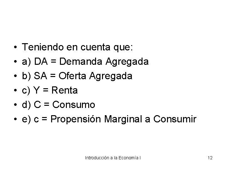  • • • Teniendo en cuenta que: a) DA = Demanda Agregada b)