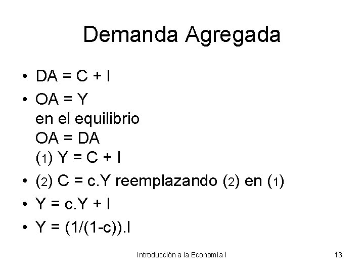 Demanda Agregada • DA = C + I • OA = Y en el