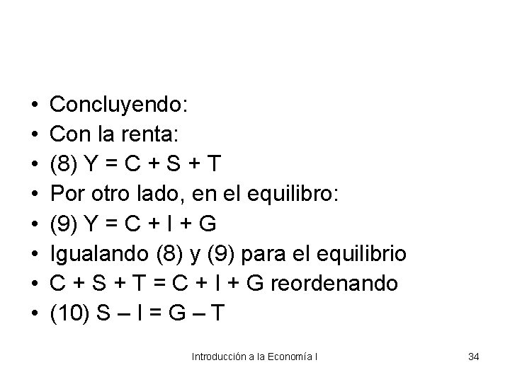  • • Concluyendo: Con la renta: (8) Y = C + S +