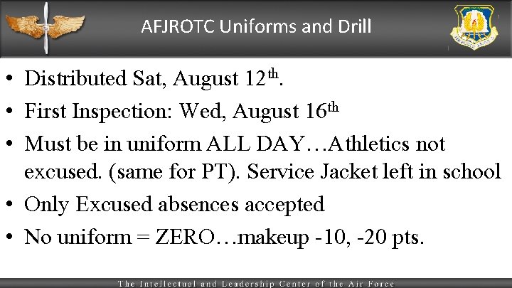 AFJROTC Uniforms and Drill • Distributed Sat, August 12 th. • First Inspection: Wed,