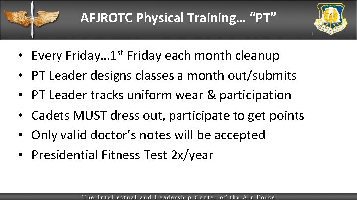 AFJROTC Physical Training… “PT” • • • Every Friday… 1 st Friday each month