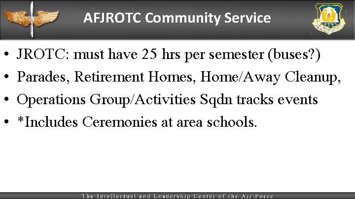 AFJROTC Community Service • • JROTC: must have 25 hrs per semester (buses? )