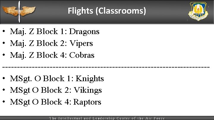 Flights (Classrooms) • Maj. Z Block 1: Dragons • Maj. Z Block 2: Vipers