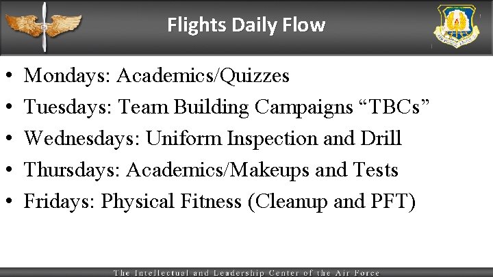 Flights Daily Flow • • • Mondays: Academics/Quizzes Tuesdays: Team Building Campaigns “TBCs” Wednesdays: