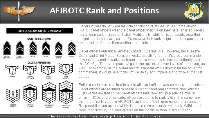 AFJROTC Rank and Positions Cadet Officers do not wear insignia consisting of stripes. In