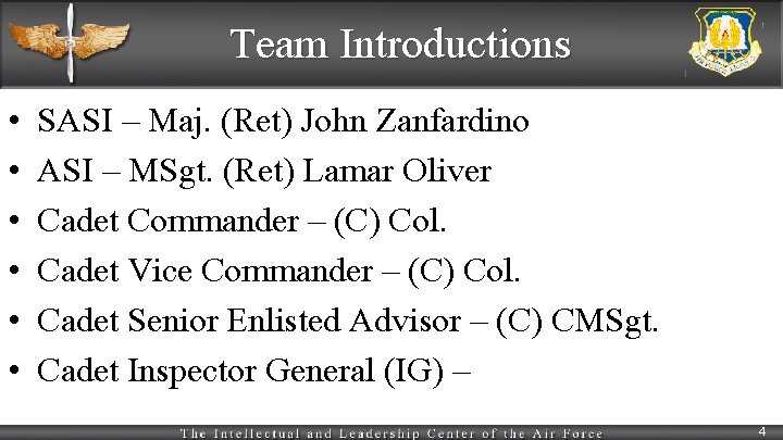 Team Introductions • • • SASI – Maj. (Ret) John Zanfardino ASI – MSgt.
