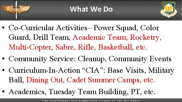 What We Do • Co-Curricular Activities– Power Squad, Color Guard, Drill Team, Academic Team,