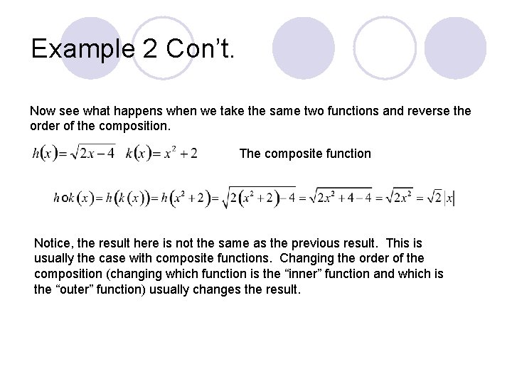 Example 2 Con’t. Now see what happens when we take the same two functions